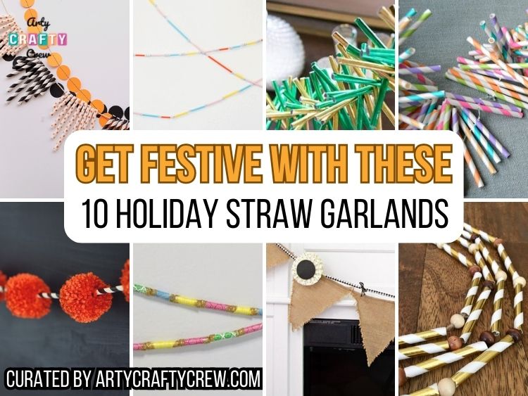 FB POSTER - Get Festive With These 10 Holiday Straw Garlands - Arty Crafty Crew