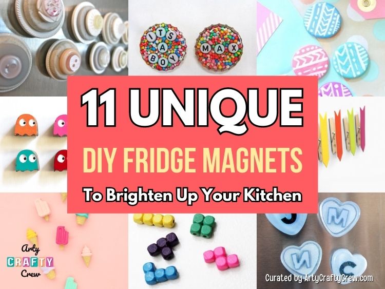 FB POSTER - 11 Unique DIY Fridge Magnets To Brighten Up Your Kitchen - Arty Crafty Crew