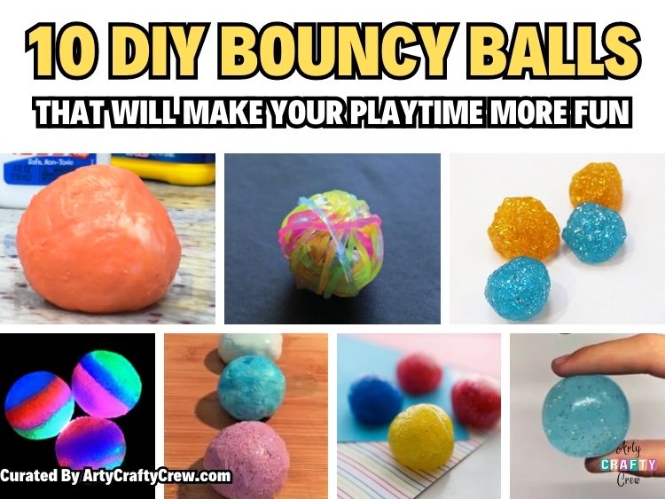 FB POSTER - 10 DIY Bouncy Balls That Will Make Your Playtime More Fun - Arty Crafty Crew