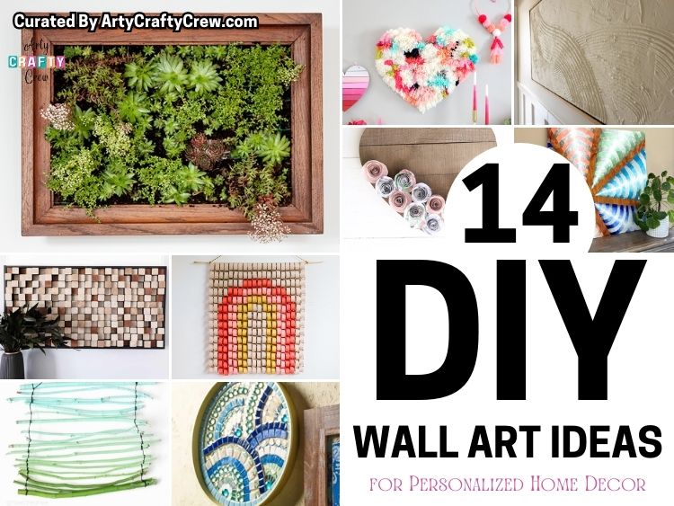 FB POSTER - 14 DIY Wall Art Ideas for Personalized Home Decor - Arty Crafty Crew