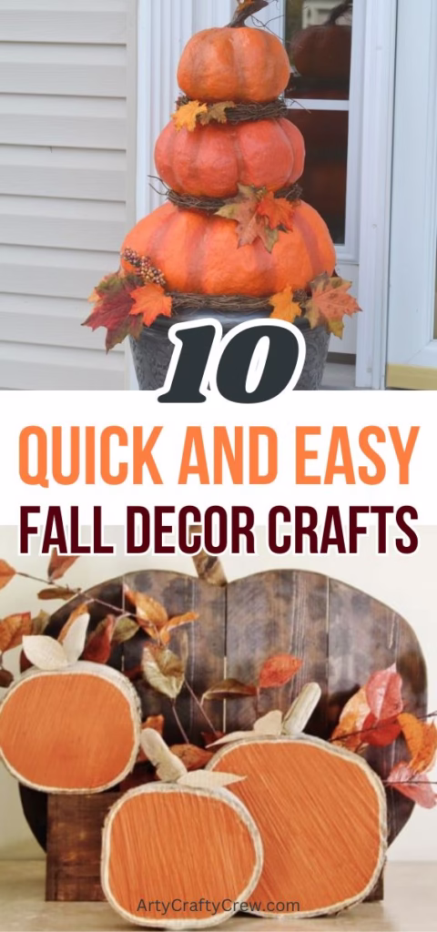 BLOG PIN 2 - 10 Quick And Easy Fall Decor Crafts - Arty Crafty Crew