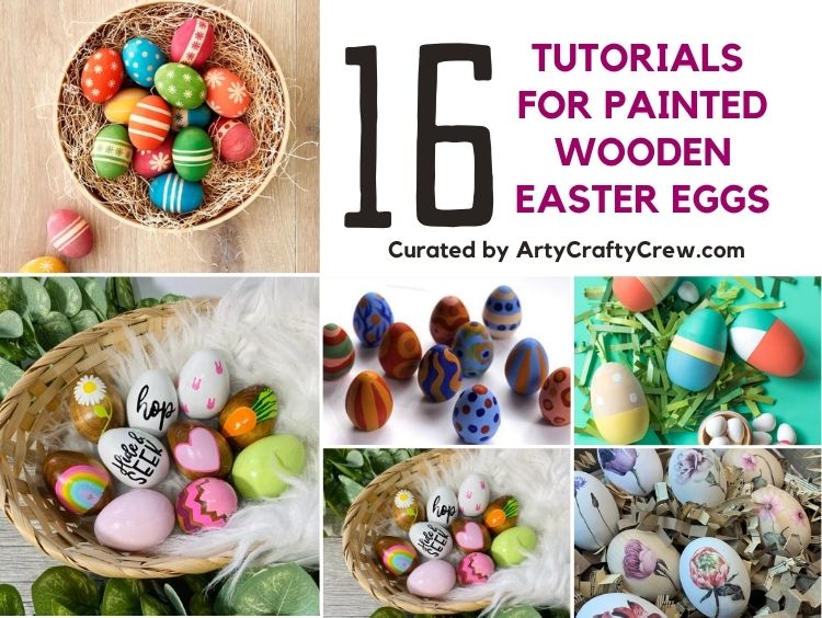 BLOG POSTER - 16 Tutorials For Painted Wooden Easter Eggs - Arty Crafty Crew