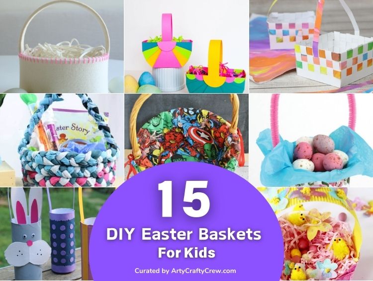 BLOG POSTER - 15 DIY Easter Baskets For Kids - Arty Crafty Crew